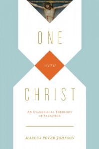 One with Christ: An Evangelical Theology of Salvation Marcus Peter Johnson